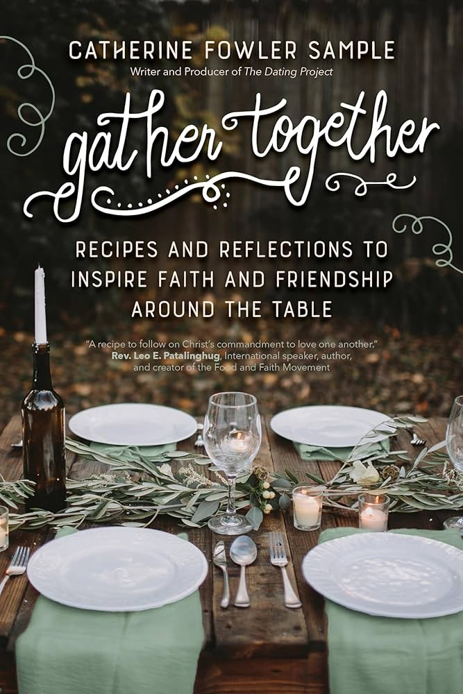 Gather Together: Recipes and Reflections to Inspire Faith and Friendship around the Table | Amazon (US)