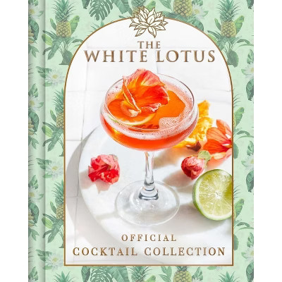 White Lotus Official Cocktail Collection -by Sarah Gualtieri (Hardcover) | Target