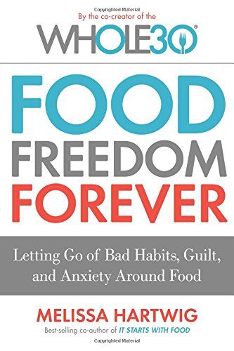 Food Freedom Forever: Letting Go of Bad Habits, Guilt, and Anxiety Around Food by the Co-Creator of  | Amazon (US)