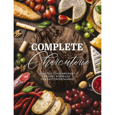 Complete Charcuterie - (Complete Cookbook Collection) by  The Coastal Kitchen (Hardcover) | Target