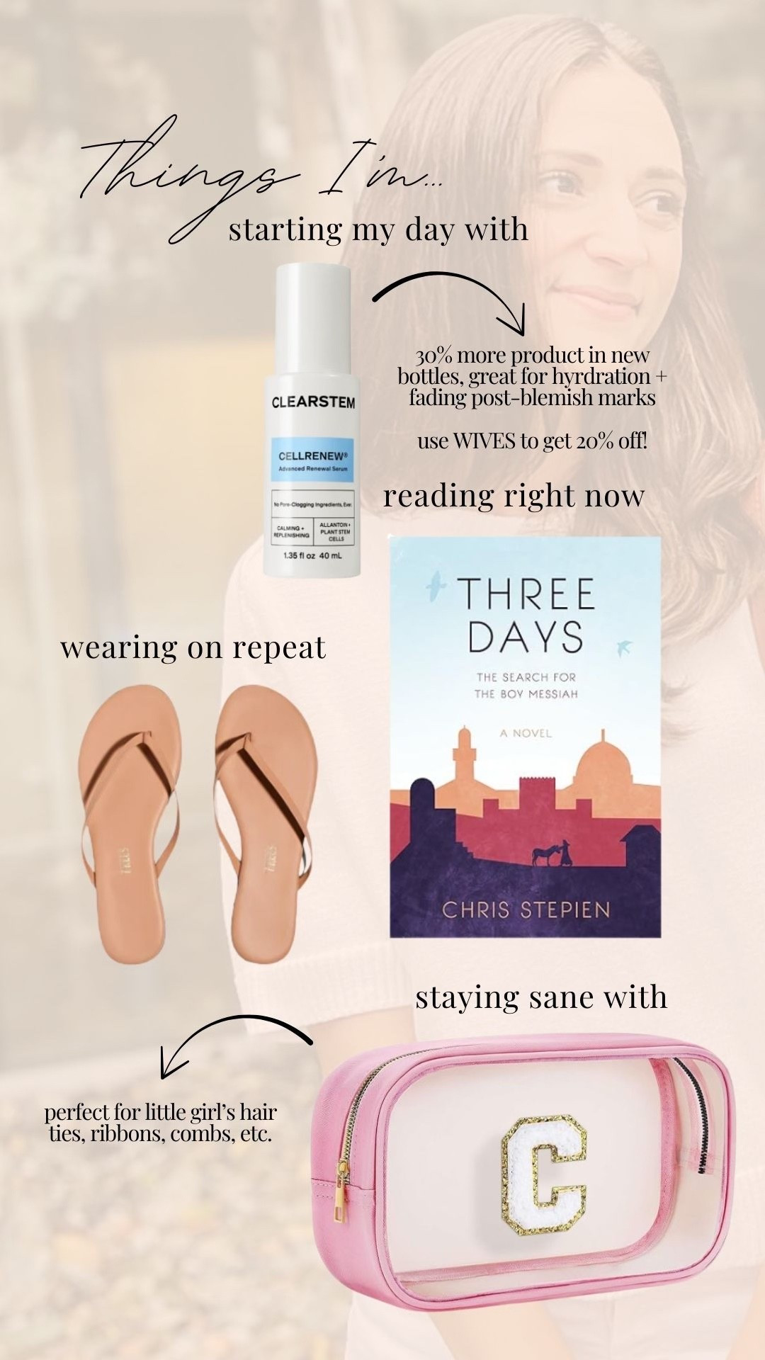My faves as of late:

Clearstem just did a COMPLETE revamp of their line to include bigger bottles + enhanced ingredients. Cellrenew is clutch for morning hydration and skin resilience! Use code WIVES for 15% off your order 😘

My uncle gifted me this book and tbh it's been such a sweet surprise getting to know Jesus as a teenage boy 🥹

These flip flops go with everything!! From the pool to church, I love that they make packing for any trip so much easier!

The bag that saved my sanity when it comes to my daughter's "hair pretties", no more chasing them all down, every pretty has a place 😅 

#LTKTravel #LTKKids #LTKSeasonal