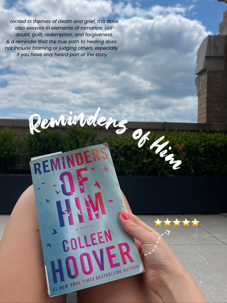 📚 Reminders of Him  ✏️ Colleen Hoover ⭐️⭐️⭐️⭐️ 💡 Rooted in profound themes of death and grief, this book also weaves in elements of romance, self-doubt, guilt, redemption, and forgiveness.  A reminder that the true path to healing does not include blaming or judging others, especially if you have only heard part of the story...