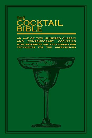 The Cocktail Bible: An A-z of Two Hundred Classic and Contemporary Cocktail Recipes, With Anecdot... | Amazon (UK)