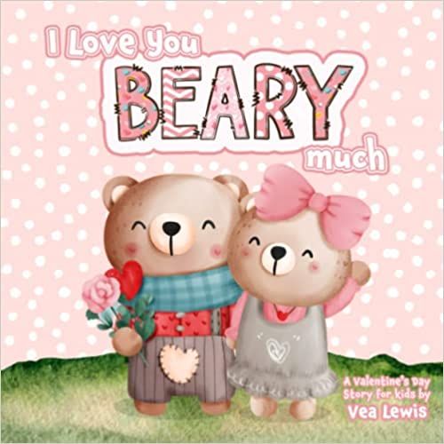I Love You Beary Much: A Valentine's Day Story for Kids     Paperback – January 10, 2022 | Amazon (US)