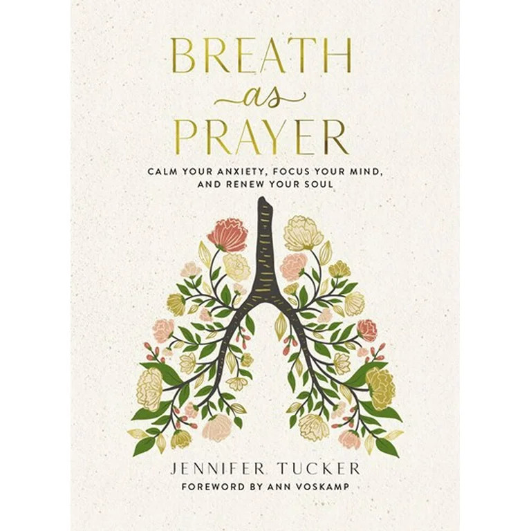 Breath As Prayer: Calm Your Anxiety, Focus Your Mind, and Renew Your Soul (Hardcover) | Walmart (US)