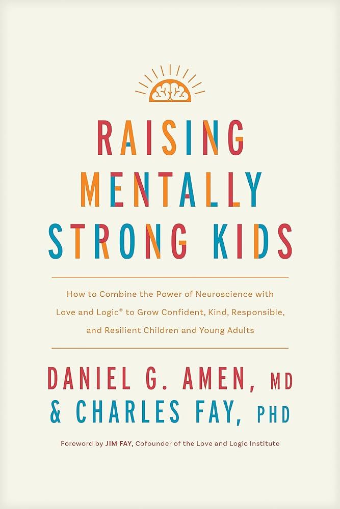 Raising Mentally Strong Kids: How to Combine the Power of Neuroscience with Love and Logic to Gro... | Amazon (US)