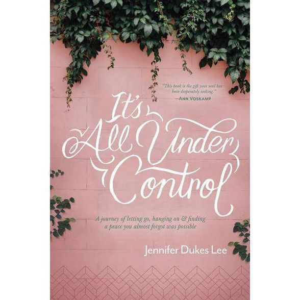 It's All Under Control - by  Jennifer Dukes Lee (Paperback) | Target