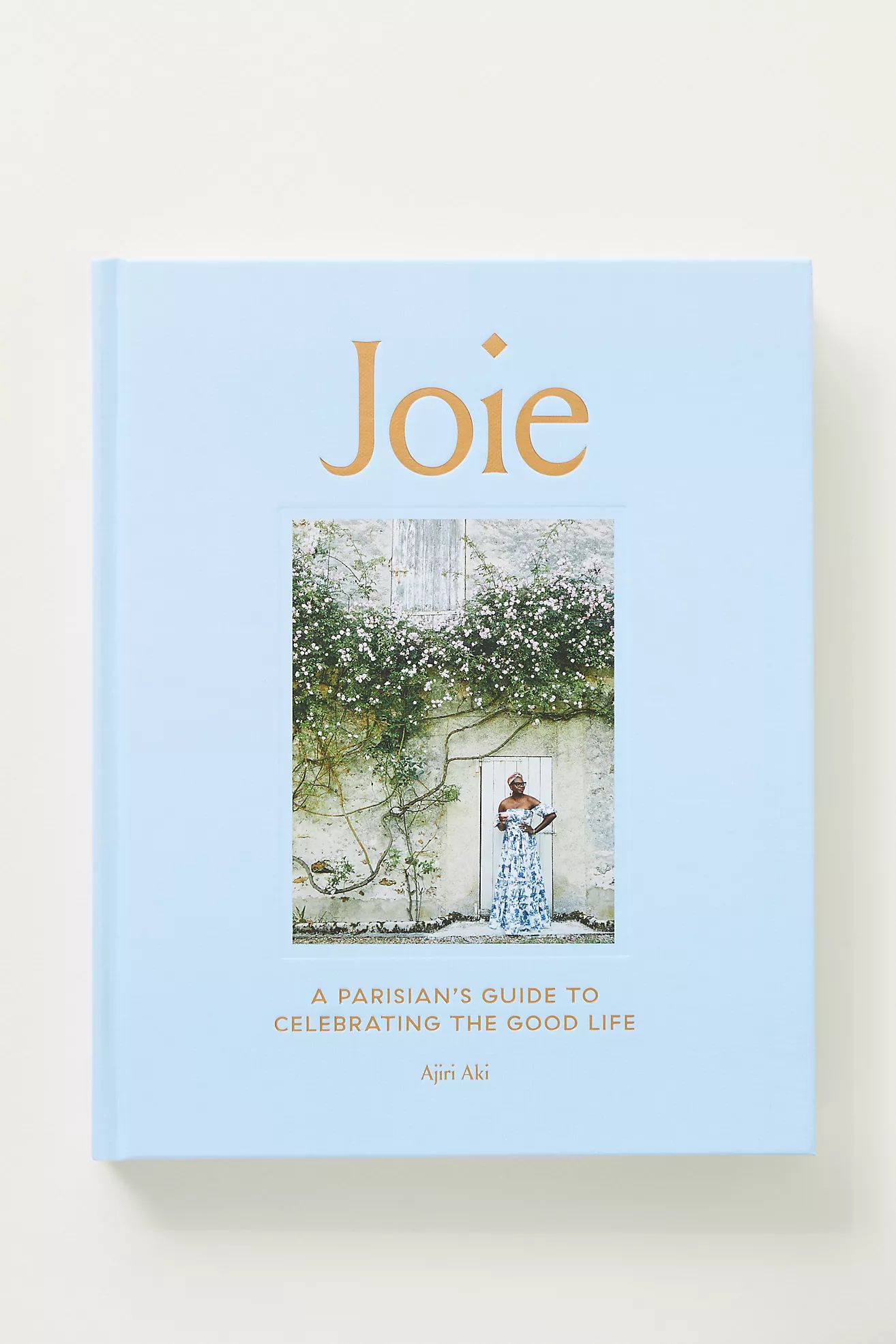 Joie: A Parisian's Guide to Celebrating the Good Life | Anthropologie (US)