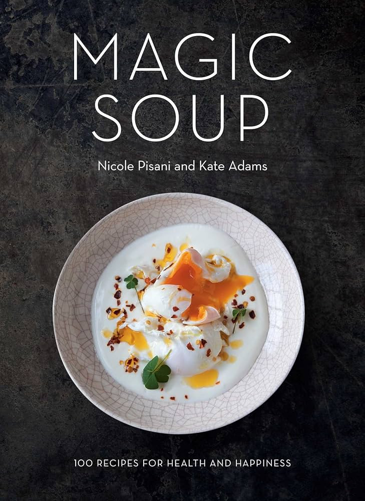 Magic Soup: 100 Recipes for Health and Happiness | Amazon (US)