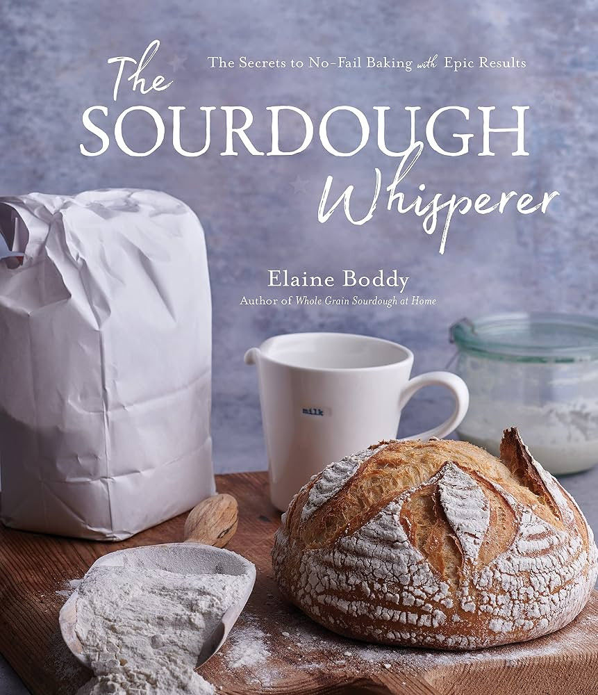 The Sourdough Whisperer: The Secrets to No-Fail Baking with Epic Results: Boddy, Elaine: 97816456... | Amazon (US)