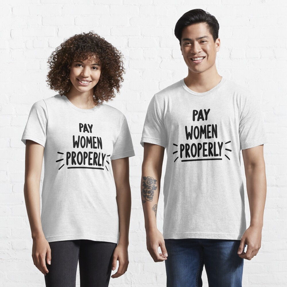 Pay Women Properly Classic T-Shirt | Redbubble (US)