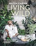 Living Wild: How to plant style your home and cultivate happiness     Hardcover – March 28, 202... | Amazon (US)