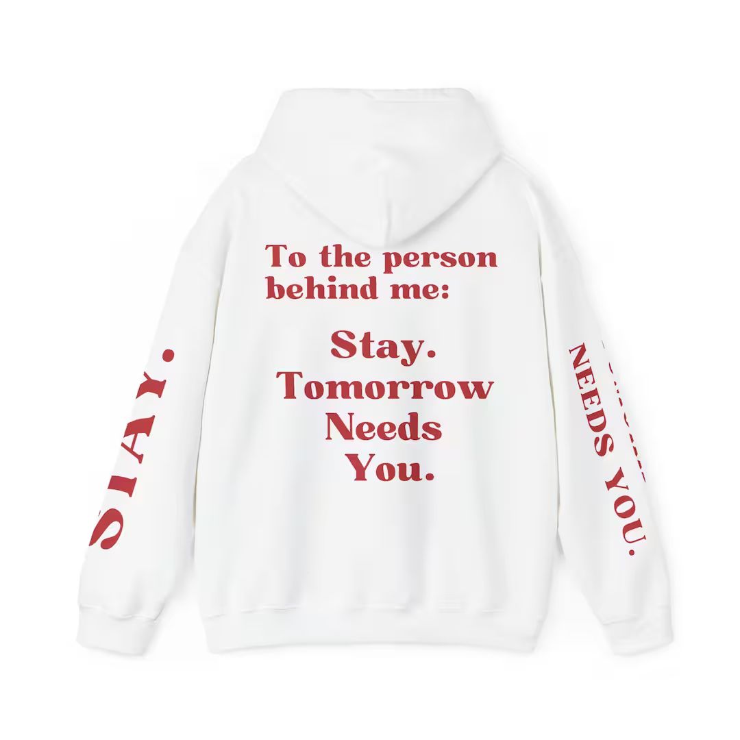 To the Person Behind Me: stay Tomorrow Needs You Hooded Sweatshirt - Etsy | Etsy (US)