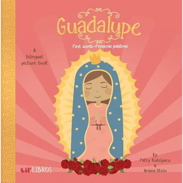 Guadalupe : First Words / Primeras Palabras (Hardcover) by Patty Rodriguez | Target