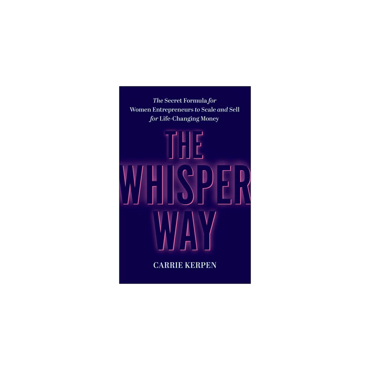 The Whisper Way - by  Carrie Kerpen (Hardcover) | Target
