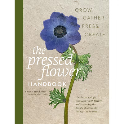 The Pressed Flower Handbook - by  Sarah Holland (Hardcover) | Target