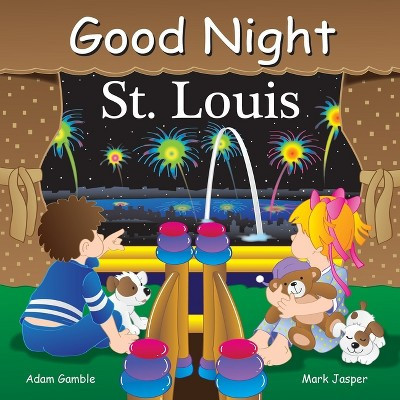 Good Night St Louis - (Good Night Our World) by  Adam Gamble & Mark Jasper (Board Book) | Target