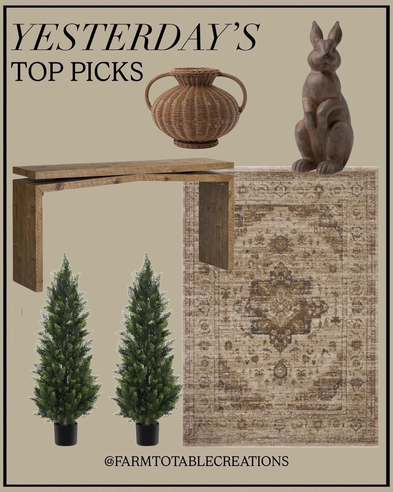 Yesterday’s Top Home Picks You Loved 🤍

Follow @farmtotablecreations on Instagram for more cozy home finds 🤍

Sharing a few of your favorites from yesterday—and it’s easy to see why. From the warm wood console table that adds the perfect layered look, to the neutral vintage-inspired rug that grounds any space beautifully. I also love these realistic faux topiaries for an instant touch of greenery, paired with the sweetest bunny accent for a subtle seasonal moment. And that woven vase… such a pretty texture piece to style anywhere.

Everything here is simple, neutral, and easy to mix into your home for a cozy, pulled-together look.

#consoletable #arearug #homedecor #accentdecor #neutraldecor #livingroomfinds

#LTKSeasonal #LTKHome #LTKSaleAlert