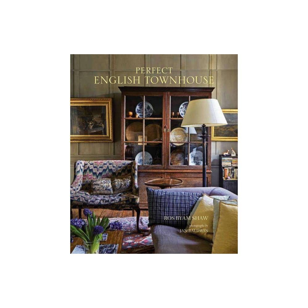 Perfect English Townhouse - by Ros Byam Shaw (Hardcover) | Target