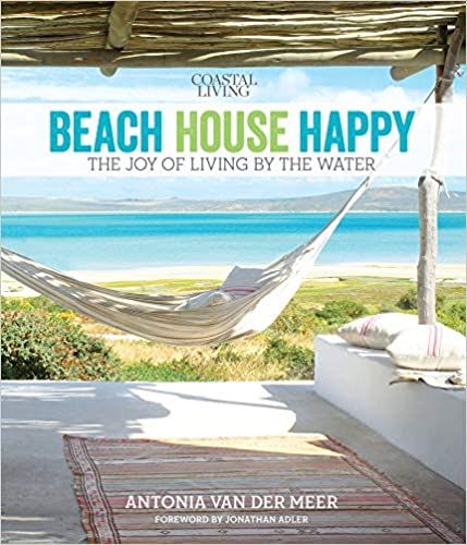 Coastal Living Beach House Happy: The Joy of Living by the Water     Hardcover – April 21, 2015 | Amazon (US)