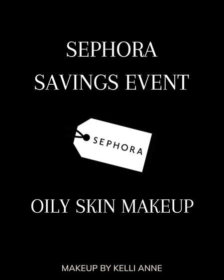 OILY SKIN MAKEUP x Sephora Savings Event 

#LTKxSephora #LTKsalealert #LTKbeauty