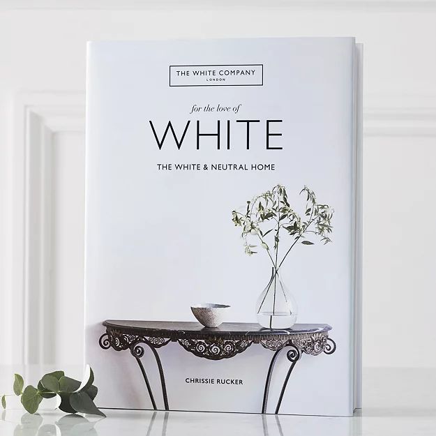 For The Love Of White Book by Chrissie Rucker OBE | The White Company (UK)