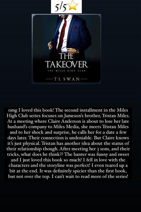 40. The Takeover by T.L. Swan :: 5/5⭐️ omg I loved this book! The second installment in the Miles High Club series focuses on Jameson’s brother, Tristan Miles. At a meeting where Claire Anderson is about to lose her late husband’s company to Miles Media, she meets Tristan Miles and to her shock and surprise, he calls her for a date a few days later. Their connection is undeniable. But Claire knows it’s just physical. Tristan has another idea about the status of their relationship though. After meeting her 3 sons, and their tricks, what does he think?? The banter was funny and sweet and I just loved this book so much! I fell in love with the characters and the storyline was perfect! I even teared up a bit at the end. It was definitely spicier than the first book, but not over the top. I can’t wait to read more of the series!

#LTKhome #LTKtravel