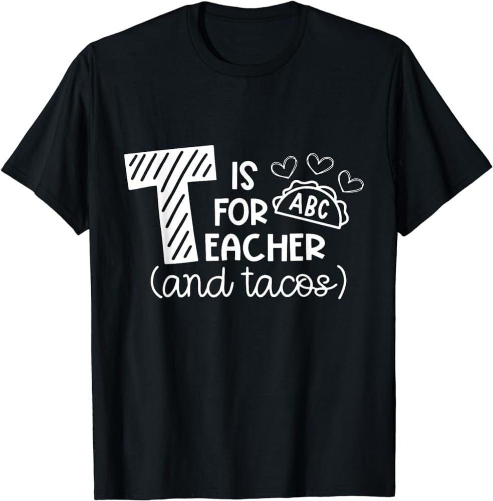 T Is For Teacher and Tacos, Gifts For Teacher & Tacos Lovers T-Shirt | Amazon (US)