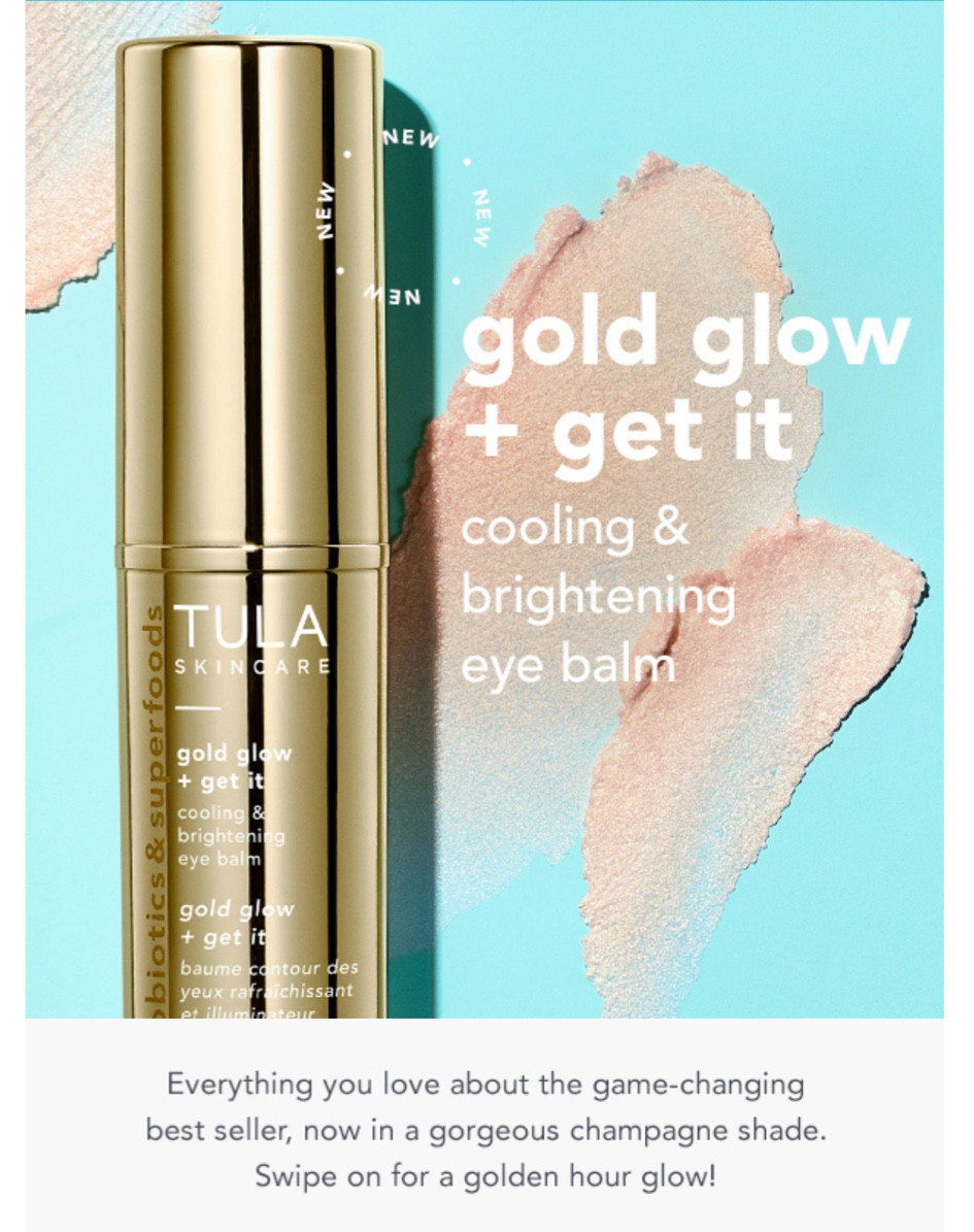 Have you tried the new gold glow and get it eye balm from Tula?! I'm forever hooked on the rose glow but I definitely want to try the gold. 

#LTKGiftGuide #LTKfindsunder50 #LTKbeauty