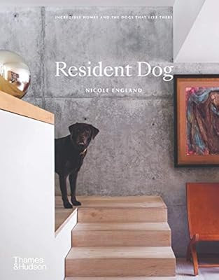 Resident Dog: Incredible Homes and the Dogs That Live There | Amazon (UK)