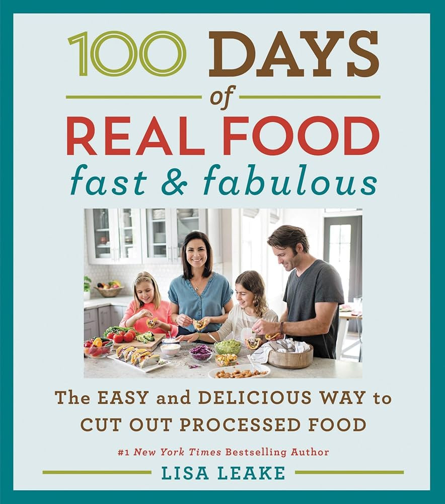100 Days of Real Food: Fast & Fabulous: The Easy and Delicious Way to Cut Out Processed Food (100... | Amazon (US)