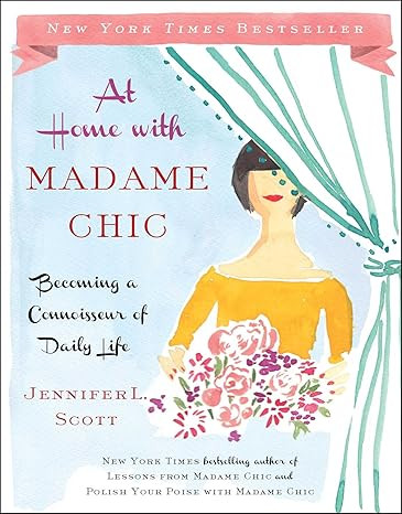 At Home with Madame Chic: Becoming a Connoisseur of Daily Life      Hardcover – October 7, 2014 | Amazon (US)