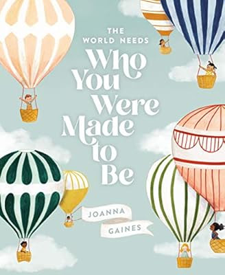 The World Needs Who You Were Made to Be: Gaines, Joanna, Swaney, Julianna: 9781400314232: Amazon.... | Amazon (US)