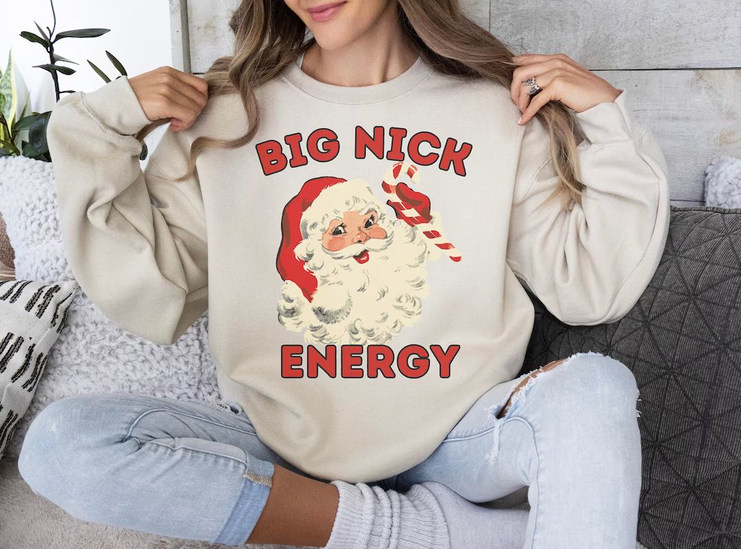 Big Nick Energy Sweatshirt Funny Christmas Shirt Funny - Etsy | Etsy (US)