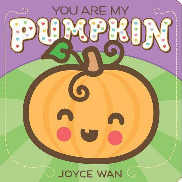 You Are My Pumpkin - by  Joyce Wan (Board Book) | Target