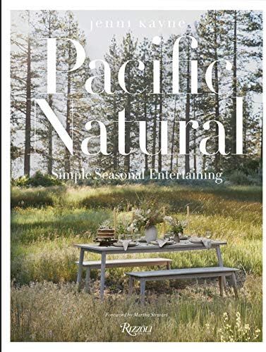 Pacific Natural: Simple Seasonal Entertaining: Kayne, Jenni, Stewart, Martha: 9780847864140: Amaz... | Amazon (US)