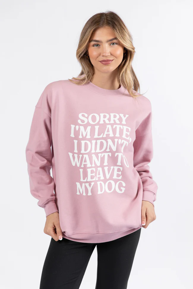 Sorry I'm Late I Didn't Want To Leave My Dog Mauve Oversized Graphic S | Pink Lily
