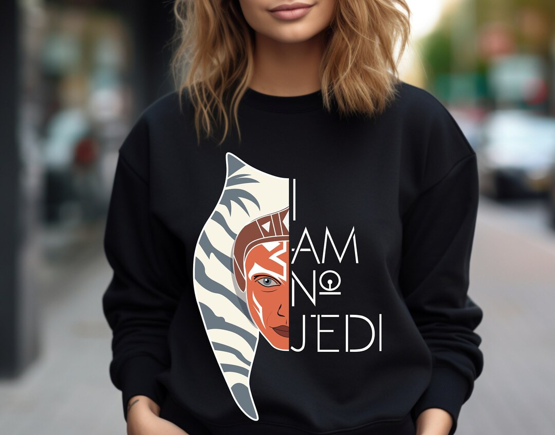 I Am No Jedi Sweatshirt, Star Wars Shirt, Ahsoka Tano Shirt, Star Wars Rebels, Clone Wars Shirt, ... | Etsy (US)