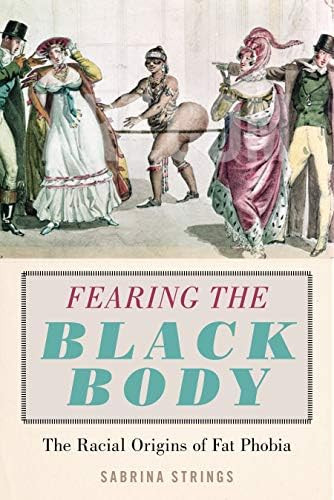 Fearing the Black Body: The Racial Origins of Fat Phobia | Amazon (US)