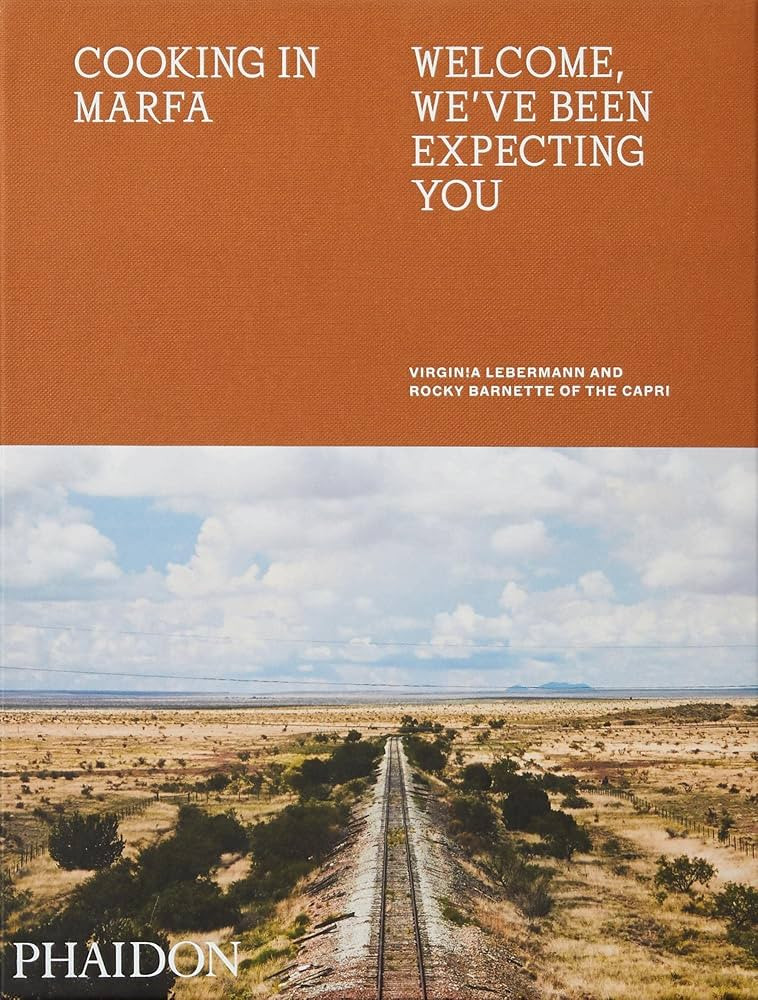 Cooking in Marfa: Welcome, We've Been Expecting You | Amazon (US)