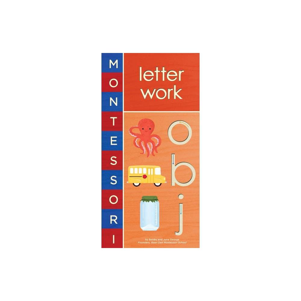Montessori: Letter Work - by Bobby George & June George (Board Book) | Target