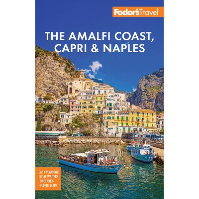 Fodor's Amalfi Coast, Capri & Naples - (Full-Color Travel Guide) 11th Edition by  Fodor's Travel Guides (Paperback) | Target