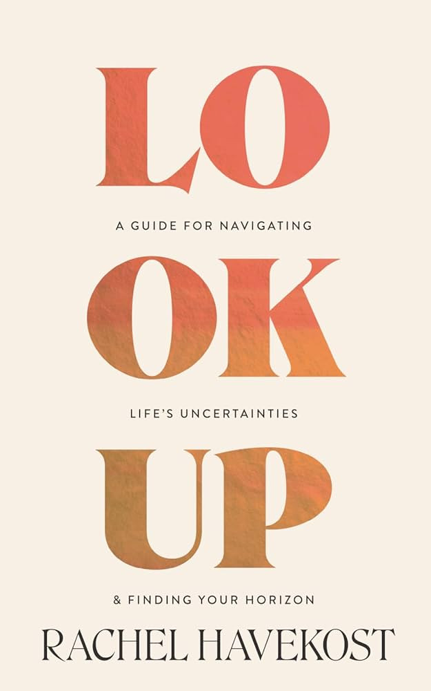 Look Up: A Guide for Navigating Life's Uncertainties and Finding Your Horizon | Amazon (US)