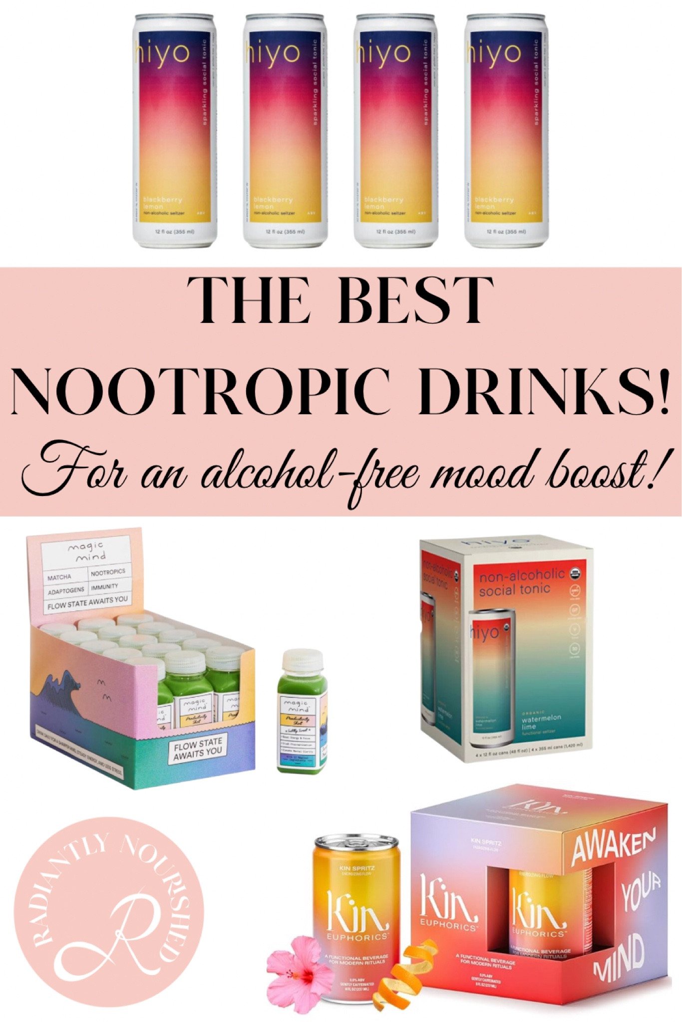 Round up graphic from a recent Radiantlynourished.com blog post on the best nootropic drinks for an alcohol free mood boost!🦋🌸🌿

Tags: mocktails, wellness, health and wellness, non alcoholic, Kin Euphorics, magic mind shots, hiyo drinks.