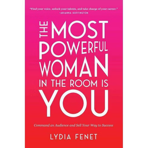 Most Powerful Woman in the Room Is You : Command an Audience and Sell Your Way to Success -  (Har... | Target