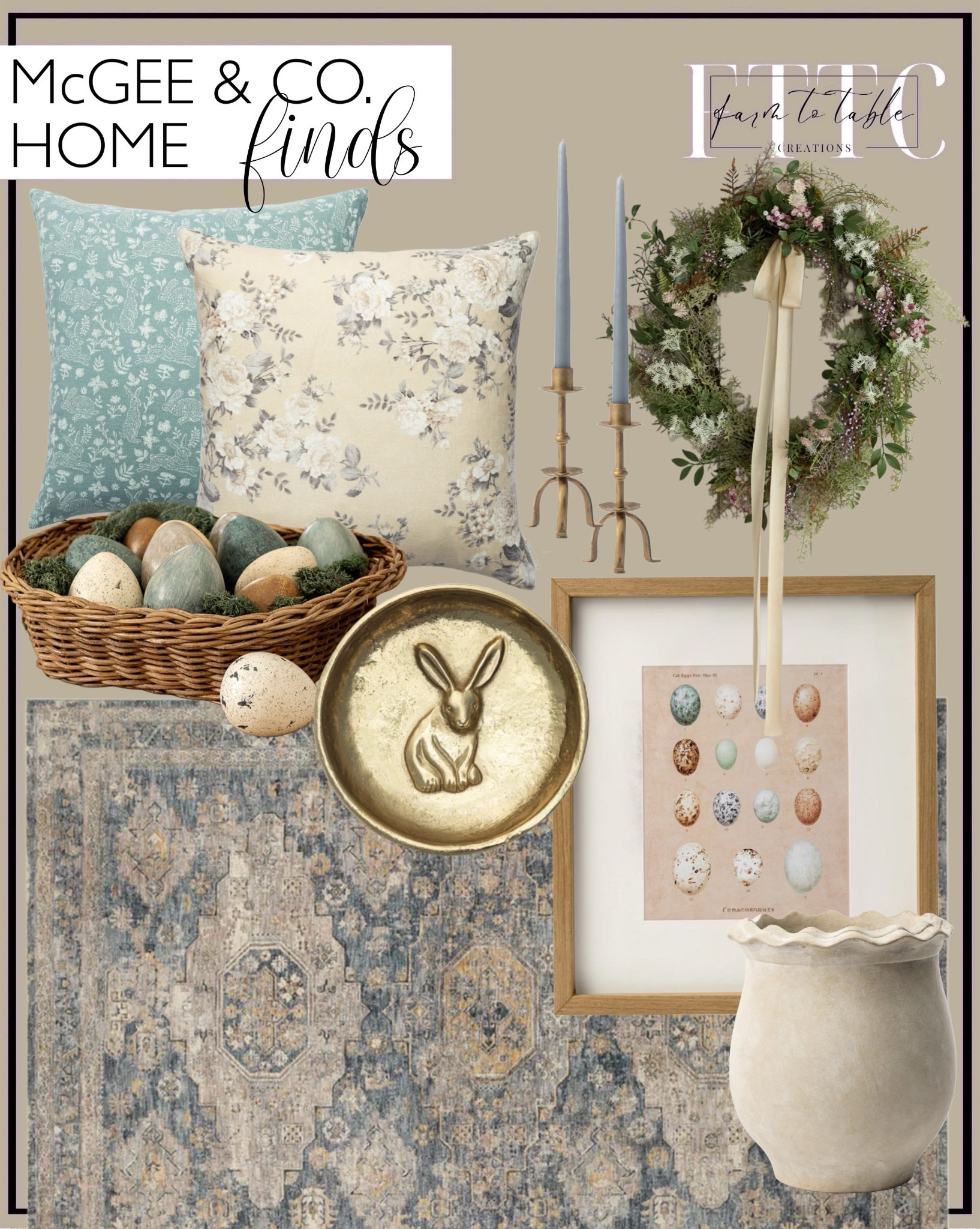 McGee & Co. Home Finds.  Follow @farmtotablecreations on Instagram for more inspiration.

Vesima Rug. Lapin Brass Catchall. Speckled Ceramic Eggs. Hand Woven Rattan Basket. Bunny block print pillow cover. Ariana pillow cover. Swansea Indoor Pot.. Egg artwork. Faux Herbiflora Wreath. Taper Candles. Claridge Taper Holder. 

Console Table | Dining Room | Dining Room Artwork | Bathroom Finds | Bedroom Finds | Bedroom Furniture | nightstands | Home Decor| Fireplace Decor | Spring Refresh |  Bedroom Finds | Neutral Stems | Spring Stems | Bookshelf Decor | Bedroom Space | Cozy  Corner | Bathroom | Curated Entryway | Spring  Decor | End of Year Clearance | Trending Decor | Viral Decor  | Coffee Table Decor | Neutral Decor | Fall Stem Sale | Target Finds | Skinny Bench | Bedroom | Living Room | Breakfast Nook | Amazon Home | Target Sale | Loloi Rugs | Magnolia Home | console table | console table styling | faux stems | entryway space | front porch decor | neutral decor | entryway decor | cozy home | affordable decor |  home decor | home inspiration | console styling | entryway rug | cozy moody home | moody home decor | neutral home | bathroom decor | living room | spring decor | Hearth & Hand | Studio McGee | 2025 Home Trends | trending home | Crate&Barrel 




#LTKHome #LTKSeasonal #LTKFindsUnder50