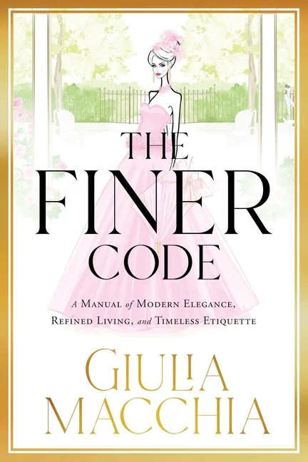 The Finer Code: A Manual of Modern Elegance, Refined Living, and Timeless Etiquette, (Paperback) | Walmart (US)