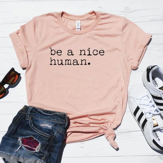 Be a Nice Human, Unisex T-Shirt, Graphic Tee, Funny Women's Shirt, Brunch Shirt, Weekend Shirt, B... | Etsy (US)