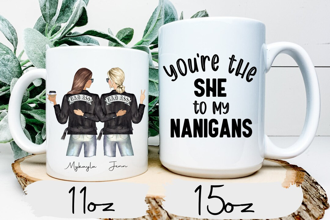 You're The SHE to my NANIGANS Badass Personalized Ceramic Coffee Mug | for Besties, Sisters, Best Fr | Etsy (US)