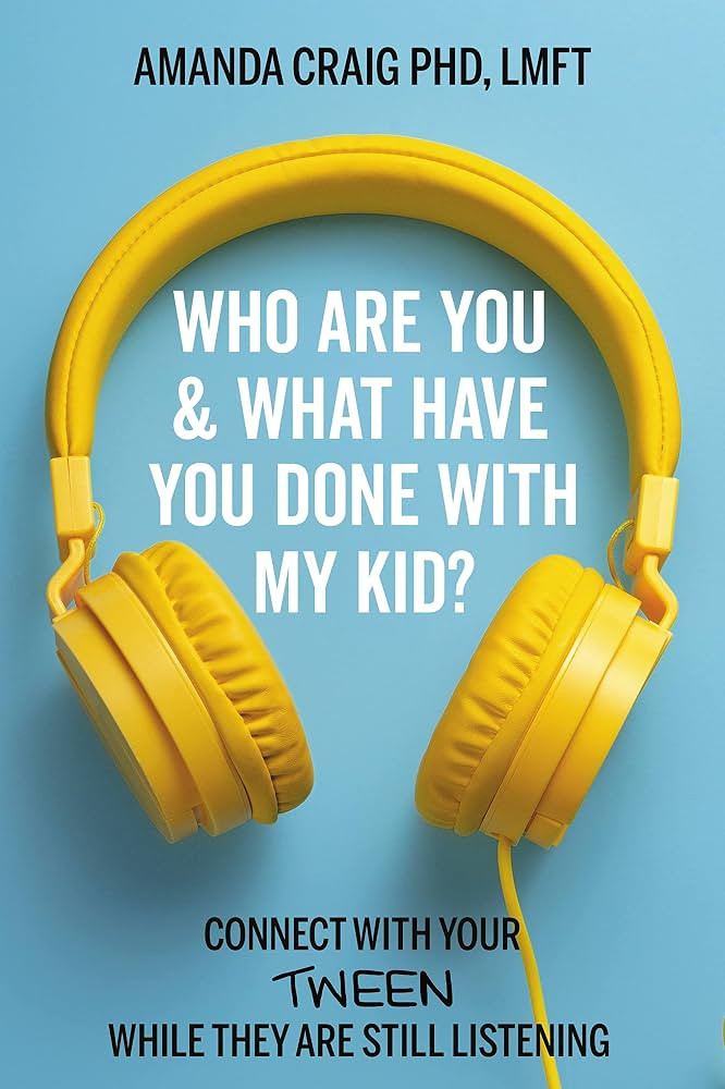 Who Are You & What Have You Done with My Kid?: Connect with Your Tween While They Are Still Liste... | Amazon (US)